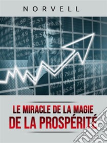 Le Miracle de la Magie de la Prospérité (Traduit). E-book. Formato EPUB ebook di Norvell