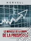 Le Miracle de la Magie de la Prospérité (Traduit). E-book. Formato EPUB ebook di Norvell