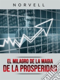 El Milagro de la Magia de la Prosperidad (Traducido). E-book. Formato EPUB ebook di Norvell