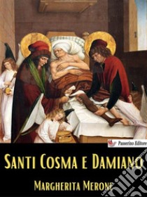 Santi Cosma e Damiano. E-book. Formato EPUB ebook di Margherita Merone