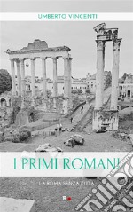 I primi romaniLa Roma senza città. E-book. Formato EPUB ebook