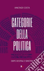 Categorie della politicaDopo destra e sinistra. E-book. Formato EPUB ebook