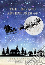 The Life and Adventures of Santa Claus (Annotated and Illustrated). E-book. Formato EPUB ebook