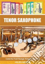 Tenor Saxophone. Colorful Full Range Fingering Chart. E-book. Formato EPUB ebook