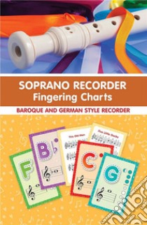 Soprano Recorder Fingering Charts. For Baroque and German Style Recorder18 Colorful Basic Fingering Chart Cards for Beginners. E-book. Formato EPUB ebook di Helen Winter