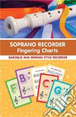 Soprano Recorder Fingering Charts. For Baroque and German Style Recorder18 Colorful Basic Fingering Chart Cards for Beginners. E-book. Formato EPUB ebook