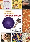 Tongue Drum Songbook for Beginner: Play Simple Kids Songs by Number. E-book. Formato EPUB ebook