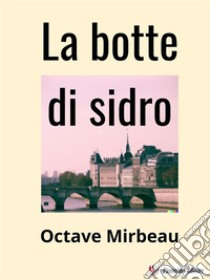 La botte di sidro. E-book. Formato EPUB ebook di Octave Mirbeau