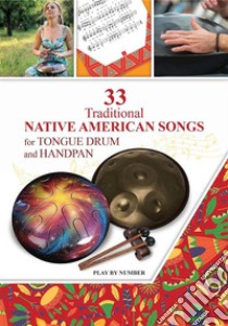 33 Traditional Native American Songs for Tongue Drum and HandpanPlay by Number. E-book. Formato EPUB ebook di Helen Winter