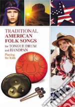 Traditional American Folk Songs for Tongue Drum or Handpan: Playing for Kids. E-book. Formato EPUB ebook