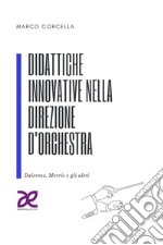 Didattiche innovative nella direzione d&apos;orchestraDalcroze, Morris e gli altri. E-book. Formato EPUB ebook