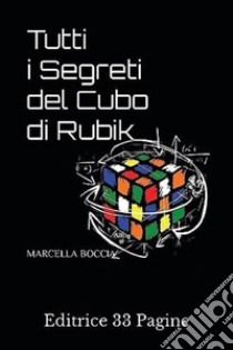 Tutti i Segreti del Cubo di Rubik. E-book. Formato EPUB ebook di Marcella Boccia