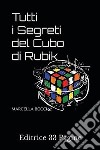 Tutti i Segreti del Cubo di Rubik. E-book. Formato EPUB ebook di Marcella Boccia