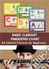 Basic Clarinet Fingering Chart: 84 Colorful Pictures for Beginners. E-book. Formato EPUB ebook