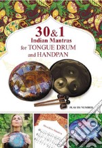 30 and 1 Indian Mantras for Tongue Drum and Handpan: Play by Number. E-book. Formato EPUB ebook