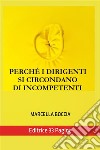 Perché i dirigenti si circondano di incompetenti. E-book. Formato EPUB ebook di MARCELLA BOCCIA