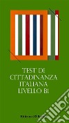 Test di Cittadinanza Italiana - Livello B1Domande e risposte. E-book. Formato EPUB ebook di MARCELLA BOCCIA