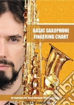 Basic Saxophone Fingering Chart: for Soprano, Alto, Tenor, Baritone, Bass Saxophones. E-book. Formato EPUB ebook