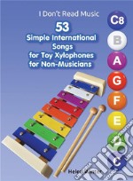 53 Simple International Songs for Toy Xylophones for Non-MusiciansEasy Sheet Music for Beginners. E-book. Formato EPUB ebook