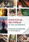 Essential Mantras for Yoga and Meditation: Piano &amp; Keyboard for Adult Beginners. E-book. Formato EPUB ebook