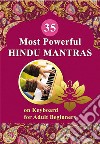 35 Most Powerful Hindu Mantras on Keyboard for Adult Beginners. E-book. Formato EPUB ebook