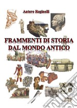 Frammenti di storia dal mondo antico. E-book. Formato EPUB ebook