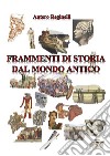 Frammenti di storia dal mondo antico. E-book. Formato EPUB ebook di Reginelli Antero