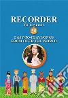 Recorder for Beginners. 50 Easy-to-Play Songs from Over the WorldEasy Solo Recorder Songbook. E-book. Formato EPUB ebook