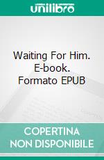 Waiting For Him. E-book. Formato EPUB