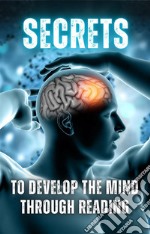 Secrets to Develop the Mind through Reading. E-book. Formato EPUB