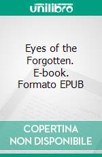 Eyes of the Forgotten. E-book. Formato EPUB ebook di Haniya Memon