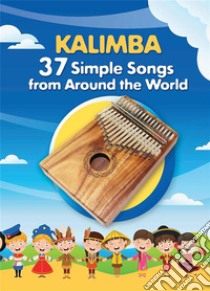 Kalimba. 37 Simple Songs from Around the World: Play by Number. E-book. Formato EPUB ebook di Helen Winter