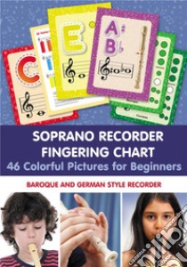 Soprano Recorder Fingering Chart. 46 Colorful Pictures for BeginnersBaroque and German Style Recorder. E-book. Formato EPUB ebook di Helen Winter