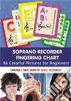 Soprano Recorder Fingering Chart. 46 Colorful Pictures for BeginnersBaroque and German Style Recorder. E-book. Formato EPUB ebook