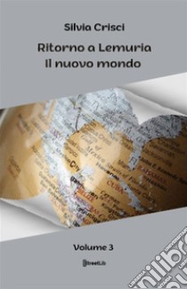 Ritorno a LemuriaIl nuovo mondo. E-book. Formato EPUB ebook di Silvia Crisci