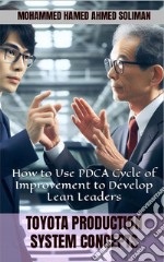 Toyota Production System ConceptsHow to Use PDCA Cycle of Improvement to Develop Lean Leaders. E-book. Formato EPUB ebook