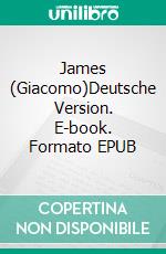 James (Giacomo)Deutsche Version. E-book. Formato EPUB ebook di Italo Svevo