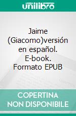 Jaime (Giacomo)versión en español. E-book. Formato EPUB ebook