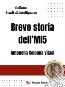 Breve storia dell'MI5. E-book. Formato EPUB ebook di Antonella Colonna Vilasi