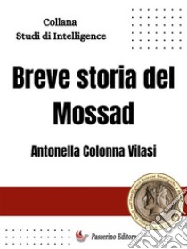 Breve storia del Mossad. E-book. Formato EPUB ebook di Antonella Colonna Vilasi