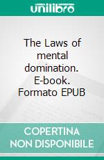 The Laws of mental domination. E-book. Formato EPUB ebook