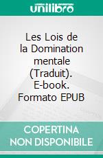 Les Lois de la Domination mentale (Traduit). E-book. Formato EPUB ebook