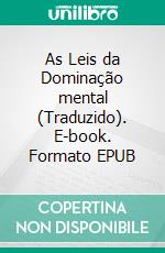 As Leis da Dominação mental (Traduzido). E-book. Formato EPUB ebook