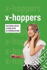 x-hoppersWhy retail needs a revolution in communications. E-book. Formato EPUB ebook