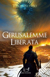 Gerusalemme conquistataTesto integrale dell'opera. E-book. Formato EPUB ebook di Torquato Tasso