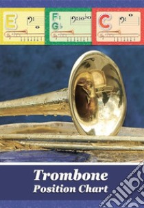 Trombone Position Chart: Trombone Fingering Chart. E-book. Formato EPUB ebook di Helen Winter