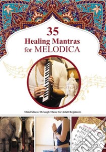 35 Healing Mantras for Melodica: Mindfulness Through Music for Adult Beginners. E-book. Formato EPUB ebook di Helen Winter