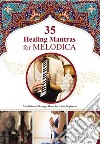 35 Healing Mantras for Melodica: Mindfulness Through Music for Adult Beginners. E-book. Formato EPUB ebook