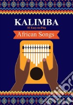 Kalimba. 31 Easy-to-Play African Songs: SongBook for Beginners. E-book. Formato EPUB ebook