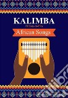 Kalimba. 31 Easy-to-Play African Songs: SongBook for Beginners. E-book. Formato EPUB ebook